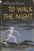 Cover of: To walk the night