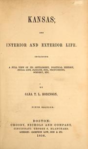 Cover of: Kansas; its interior and exterior life: including a full view of its settlement, political history, social life, climate, soil, productions, scenery, etc