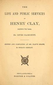 Cover of: The life and public services of Henry Clay, down to 1848.