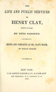 Cover of: The life and public services of Henry Clay, down to 1848 by Epes Sargent