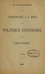 Cover of: Le Gouvernement de l'Honorable J.J. Ross et sa politique d'economie et de progres