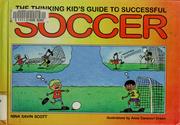 Cover of: The thinking kid's guide to successful soccer by Nina Savin Scott