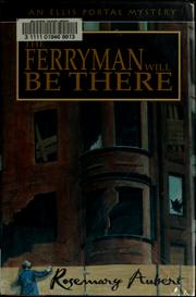 Cover of: The ferryman will be there | Rosemary Aubert