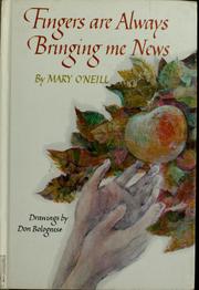 Cover of: Fingers are always bringing me news by Mary Le Duc O'Neill