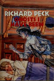Cover of: Ghosts I have been by Richard Peck