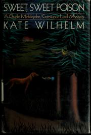 Cover of: Sweet, sweet poison by Kate Wilhelm