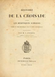 Cover of: Histoire de la croisade contre les hérétiques albigeois écrite en vers provençaux par un poëte contemporain: traduite et publiée par C. Fauriel