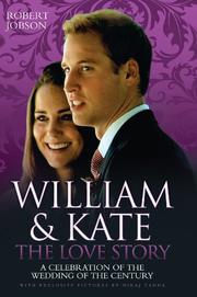 Cover of: William & Kate : the love story : a celebration of the wedding of the century