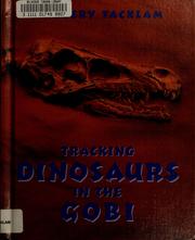 Cover of: Tracking dinosaurs in the Gobi by Margery Facklam