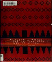 Cover of: Weaving a world: textiles and the Navajo way of seeing