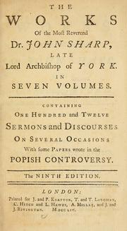 Cover of: The works of the Most Reverend Dr. John Sharp, late Lord Archbishop of York by Sharp, John