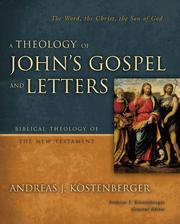 Cover of: A theology of John's Gospel and letters: the Word, the Christ, the Son of God