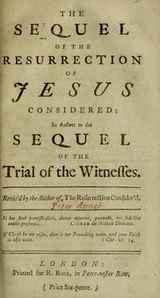 The sequel of the resurrection of Jesus considered in answer to the Sequel to the trial [sic] of the witnesses by Peter Annet