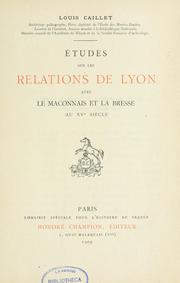 Études sur les relations de Lyon avec le Mâconnais et la Bresse au XVe siècle by Louis Caillet