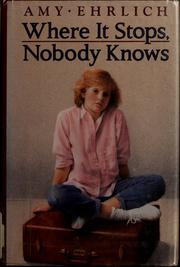 Cover of: Where it stops, nobody knows by Amy Ehrlich