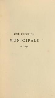 Cover of: Une élection municipale en 1738: étude sur le droit municipal au XVIIIe siècle