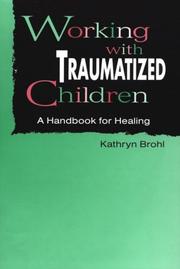 Cover of: Working with traumatized children: a handbook for healing