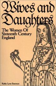 Cover of: Wives and daughters: the women of sixteenth century England