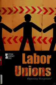 Cover of: Labor Unions (Opposing Viewpoints) by Viqi Wagner