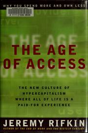 Cover of: The age of access: the new culture of hypercapitalism, where all of life is a paid-for experience