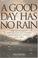 Cover of: A Good Day Has No Rain