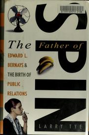 Cover of: The father of spin: Edward L. Bernays & the birth of public relations