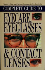 Cover of: Complete guide to eyecare, eyeglasses & contact lenses by Walter J. Zinn, Walter J. Zinn