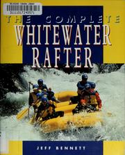 Cover of: The complete whitewater rafter