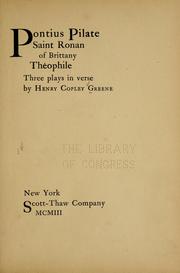 Cover of: Pontius Pilate, Saint Ronan of Brittany, Théophile by Henry Copley Greene