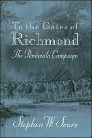 Cover of: To the gates of Richmond: the peninsula campaign