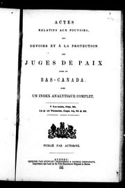 Cover of: Actes relatifs aux pouvoirs, aux devoirs et à la protection des juges de paix dans le Bas-Canada: avec un index analytique complet : 2 Victoriæ, Cap. 20, 14 & 15 Victoriæ, Caps. 54, 95 & 96