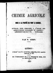 Cover of: La chimie agricole mise à la portée de tout le monde: ouvrage très simplifié à l'usage des agriculteurs canadiens et particuliè rement des écoles [élém]entaires