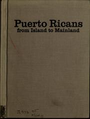 Cover of: Puerto Ricans, from island to mainland. by Arlene Harris Kurtis