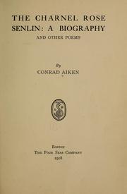 Cover of: The charnel rose, Senlin by Conrad Aiken, Conrad Aiken