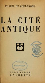 Cover of: La Cité antique by Numa Fustel de Coulanges, Numa Denis Fustel De Coulanges, Numa Fustel de Coulanges