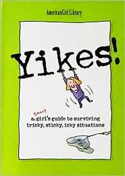 Cover of: Yikes!: a smart girl's guide to surviving tricky, sticky, icky situations
