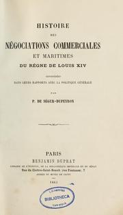 Cover of: Histoire des négociations commerciales et maritimes du règne de Louis xiv by P. de Ségur-Dupeyron
