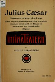 Cover of: Julius Caesar: Shakespeares historiska drama : jämte några anmärkningar om kritik och skådespelarens konst samt ett tillägg om teaterkrisen och teatertrasslett tillägnadt Intima teatern