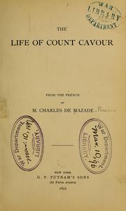 Cover of: The life of Count Cavour: from the French of M. Charles de Mazade.
