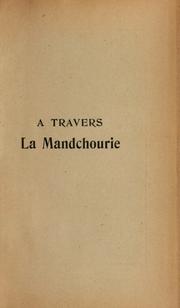 Cover of: À travers la Mandchourie le chemin de fer de l'Est chinois by H[ippolyte Marie Joseph antoine] Enselme