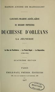 Cover of: Louise-Marie-Adélaïde de Bourbon Penthièvre, duchesse d'Orléans, la jeunesse: le duc de Penthièvre, le Palais-Royal, la séparation, 1753-1791