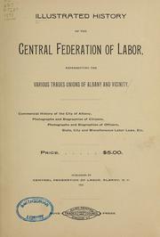 Cover of: Illustrated history of the Central Federation of Labor, representing the various trade unions of Albany and vicinity by Central Federation of Labor (Albany, N.Y.)