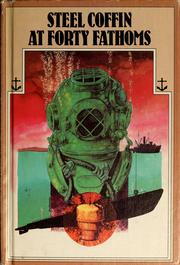 Cover of: Steel coffin at forty fathoms by James I. Clark