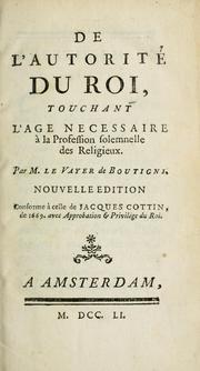 Cover of: De l'autorité du Roi, touchant l'age necessaire à la profession solemnelle des religieux