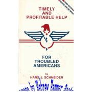 Timely and profitable help for troubled Americans by Schneider, Hans J.