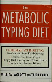 Cover of: The metabolic typing diet: customize your diet for permanent weight loss, optimum health, preventing and reversing disease, staying young at any age