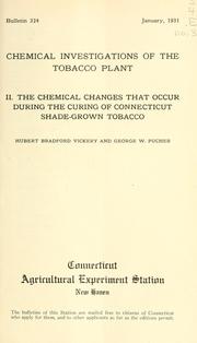 Cover of: Chemical investigations of the tobacco plant: The chemical changes that occur during the curing of Connecticut shade-grown tobacco