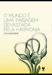 Cover of: O MUNDO É UMA PAISAGEM DEVASTADA PELA HARMONIA [ENSAIO SOBRE O SOM]