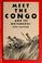 Cover of: Meet the Congo and its neighbors.