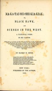 Cover of: Ma-ka-tai-me-she-kia-kiak, or Black Hawk, and scenes in the West by Elbert H. Smith, Elbert H. Smith